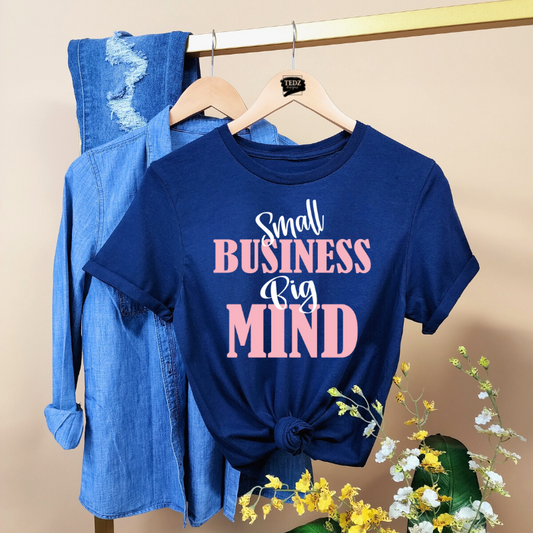 SMALL BUSINESS BIG MIND TEE (big font)