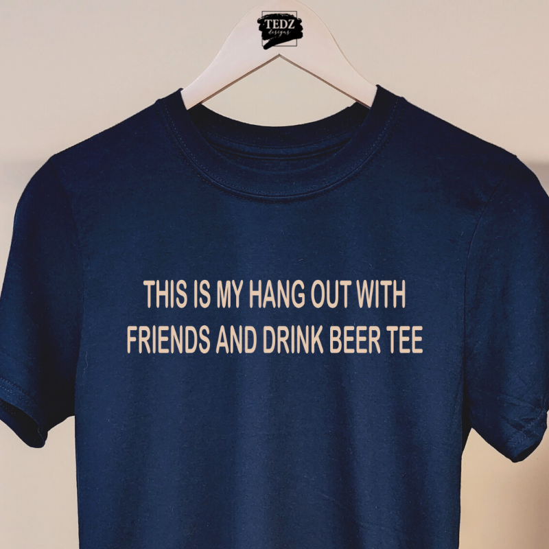 THIS IS MY HANG OUT WITH FRIENDS AND DRINK BEER TEE- MENS, BEIGE PRINT