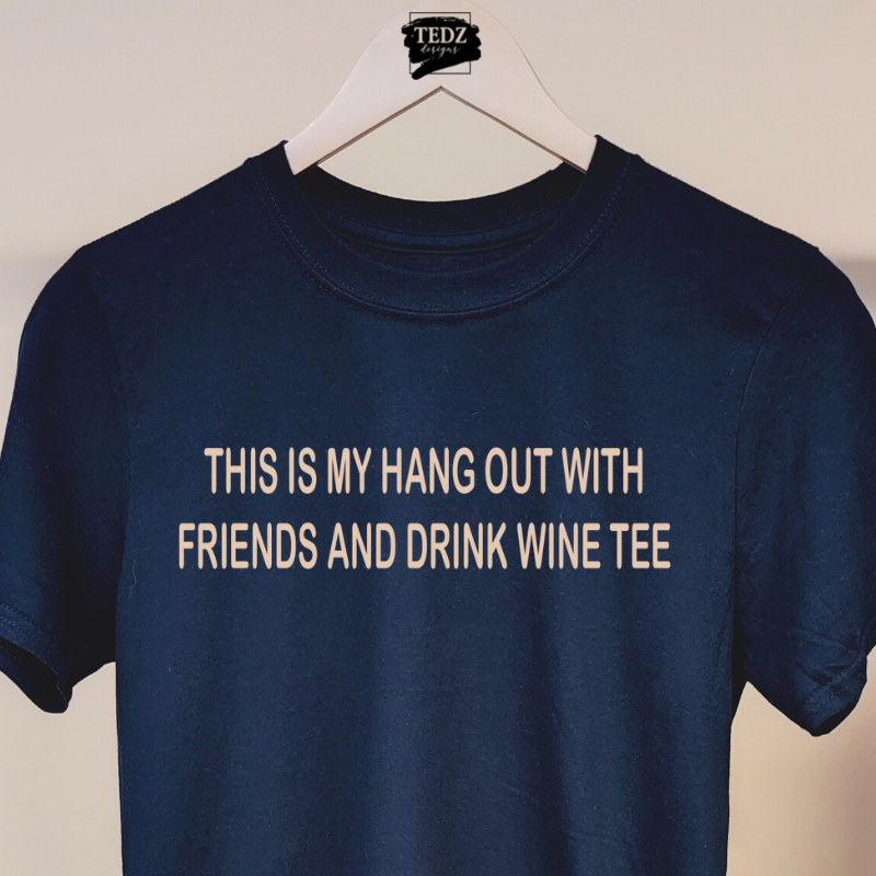 THIS IS MY HANG OUT WITH FRIENDS AND DRINK WINE TEE- MENS, BEIGE PRINT