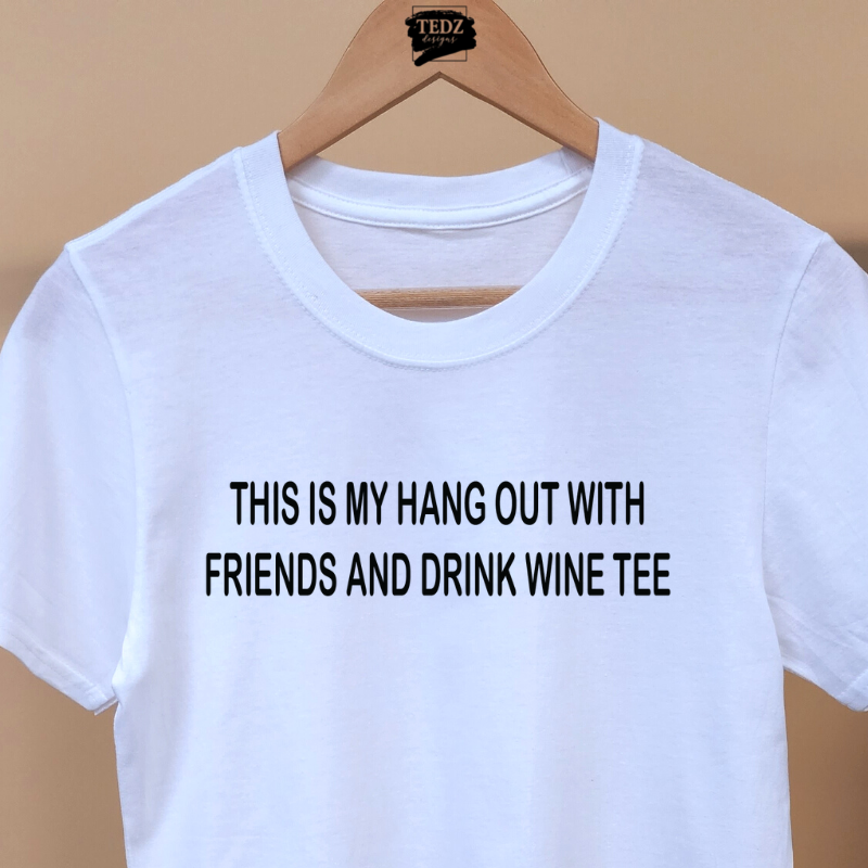 THIS IS MY HANG OUT WITH FRIENDS AND DRINK WINE TEE- MENS, BLACK PRINT