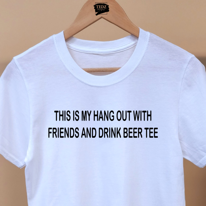 THIS IS MY HANG OUT WITH FRIENDS AND DRINK BEER TEE- MENS, BLACK PRINT