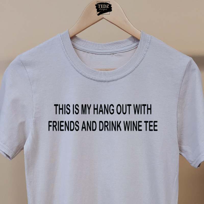 THIS IS MY HANG OUT WITH FRIENDS AND DRINK WINE TEE- MENS, BLACK PRINT