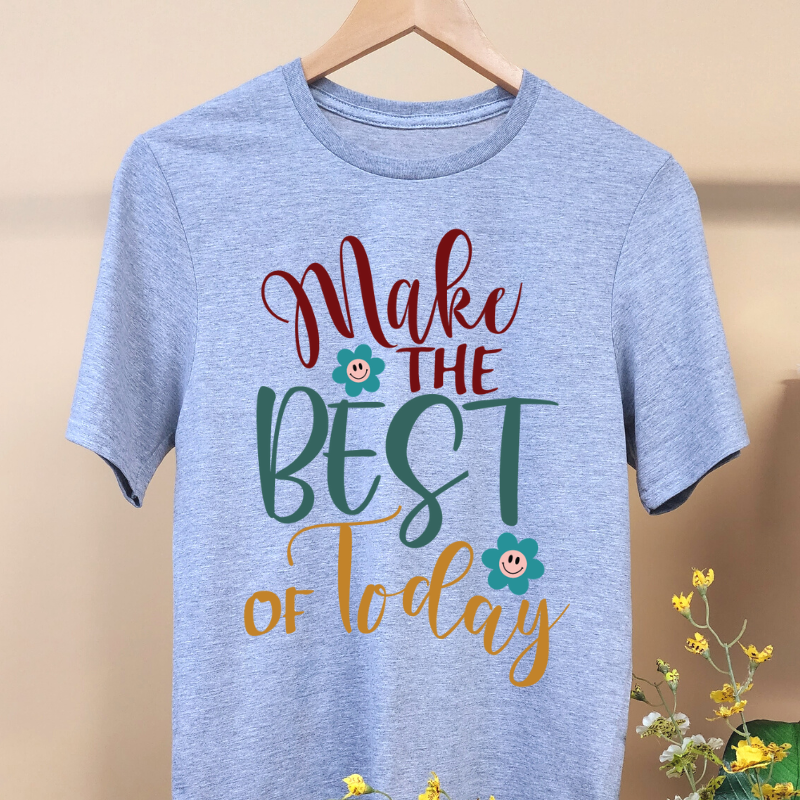 MAKE THE BEST OF TODAY TEE