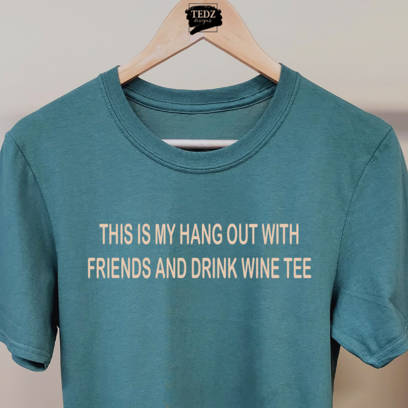 THIS IS MY HANG OUT WITH FRIENDS AND DRINK WINE TEE- MENS, BEIGE PRINT