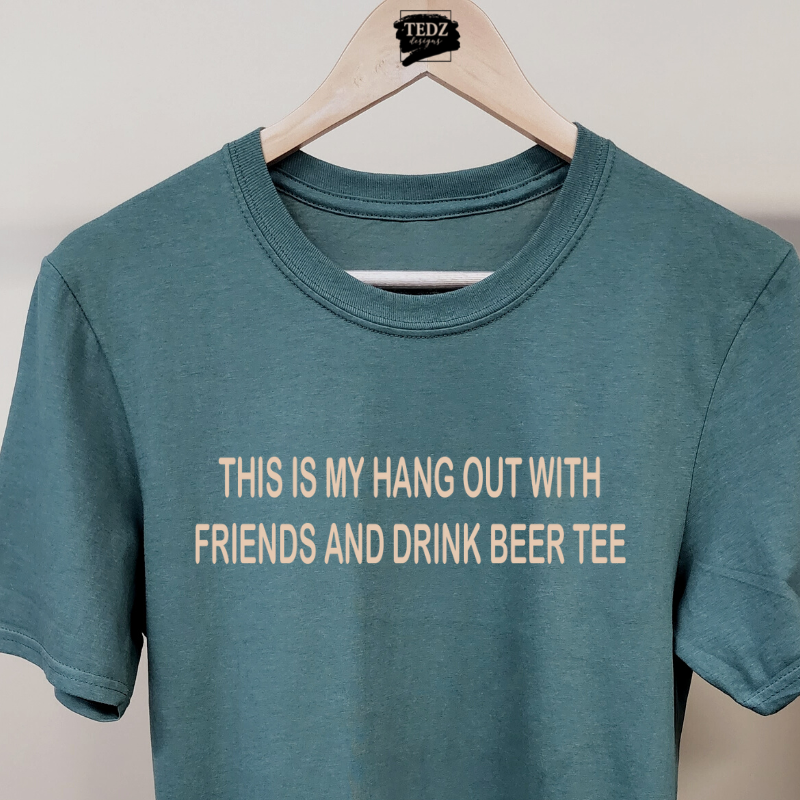 THIS IS MY HANG OUT WITH FRIENDS AND DRINK BEER TEE- MENS, BEIGE PRINT