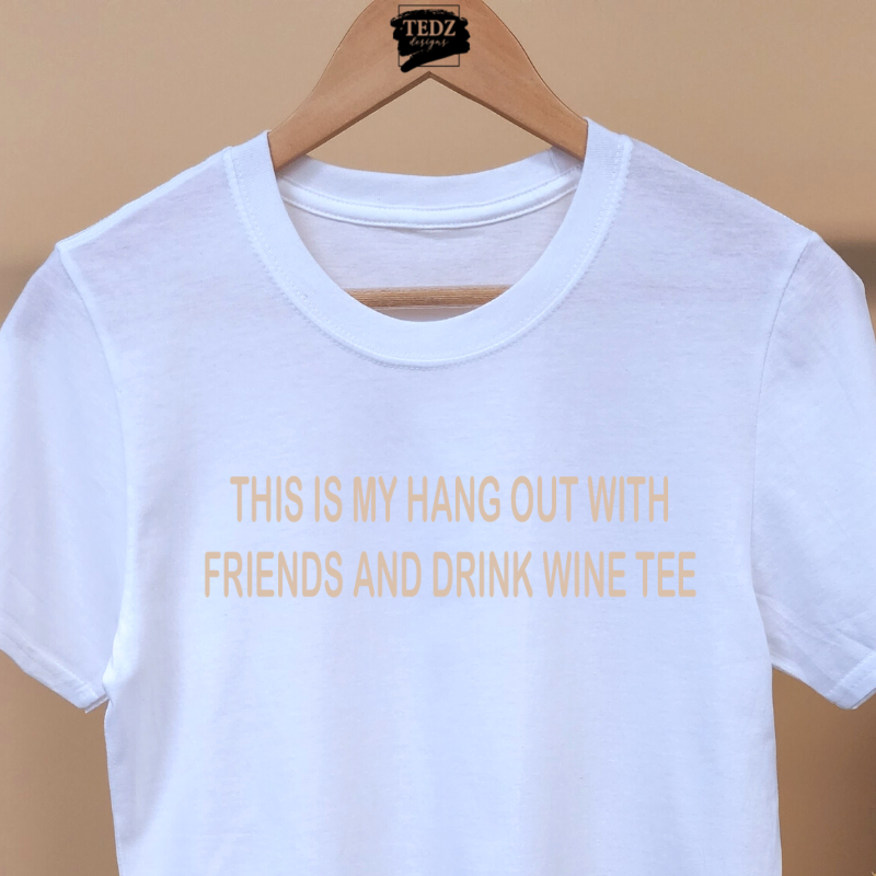 THIS IS MY HANG OUT WITH FRIENDS AND DRINK WINE TEE- MENS, BEIGE PRINT