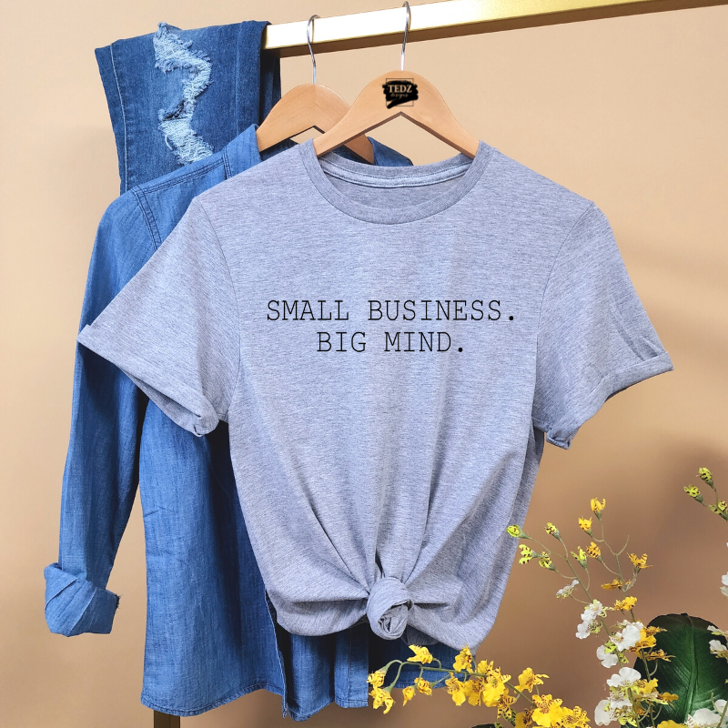 SMALL BUSINESS.BIG MIND. TEE