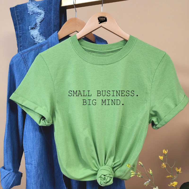 SMALL BUSINESS.BIG MIND. TEE