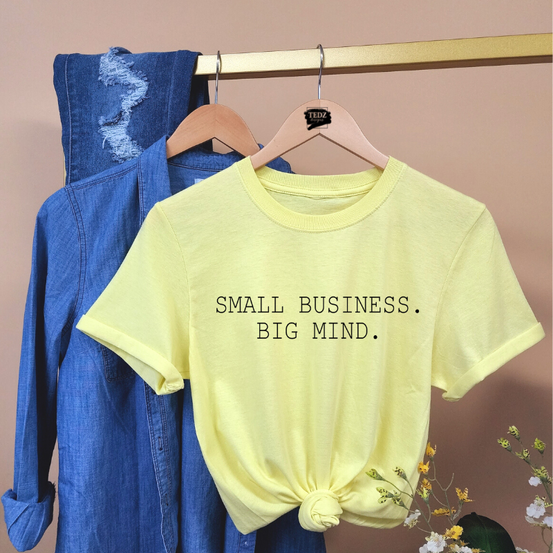 SMALL BUSINESS.BIG MIND. TEE